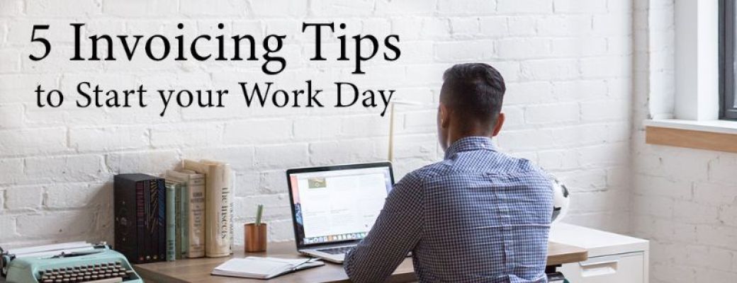 5-Invoicing-Tips-to-Start-your-Day-in-Office