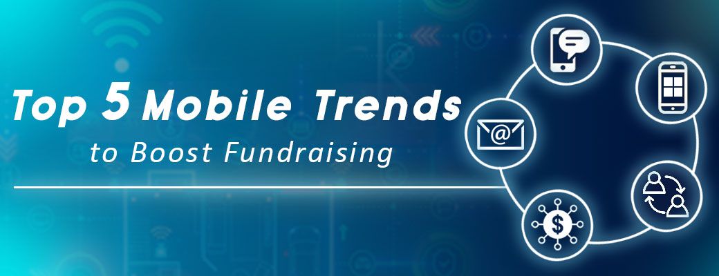 Top 5 Mobile Trends to Boost Fundraising