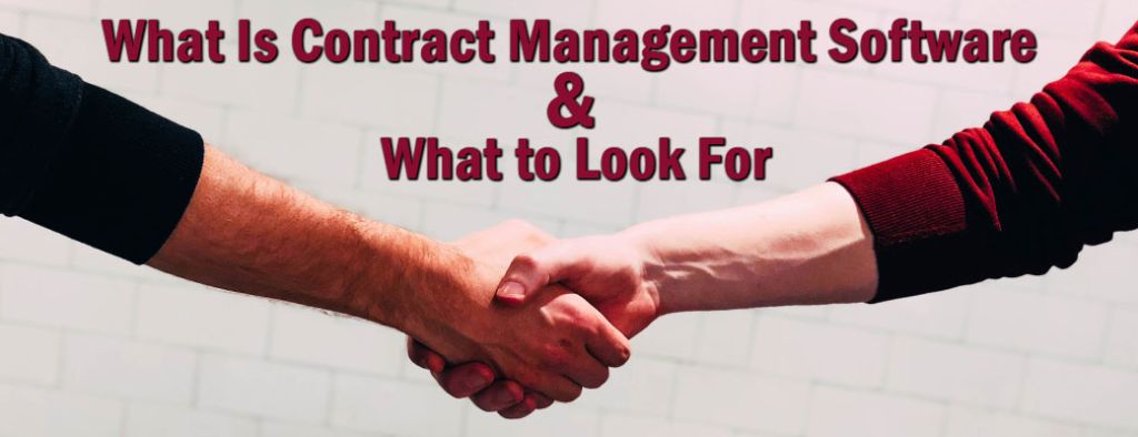 What Is Contract Management Software And What Should You Look For When Purchasing It 