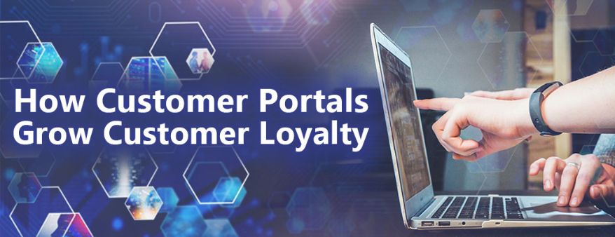 How Customer Portals Grow Customer Loyalty