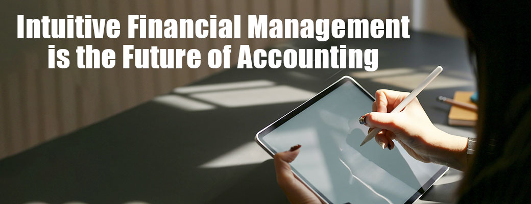 Intuitive Financial Management is the Future of Accounting