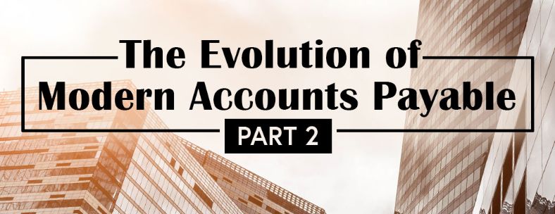 The Evolution of the modern Accounts Payable: why you need to gear up for the future