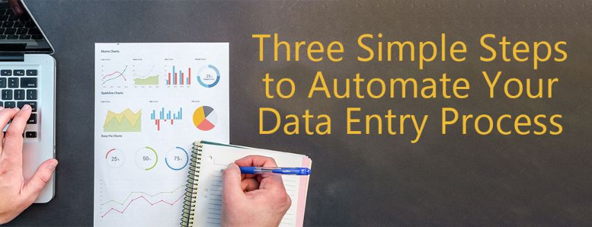 3 SIMPLE STEPS TO AUTOMATE YOUR DATA ENTRY PROCESS